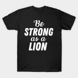 Be Strong As A Lion T-Shirt